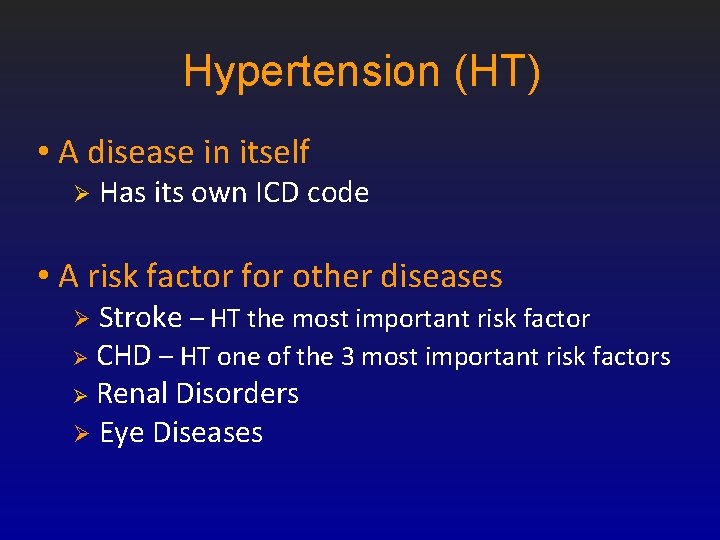 Hypertension (HT) • A disease in itself Ø Has its own ICD code •