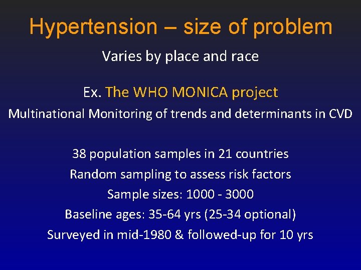 Hypertension – size of problem Varies by place and race Ex. The WHO MONICA