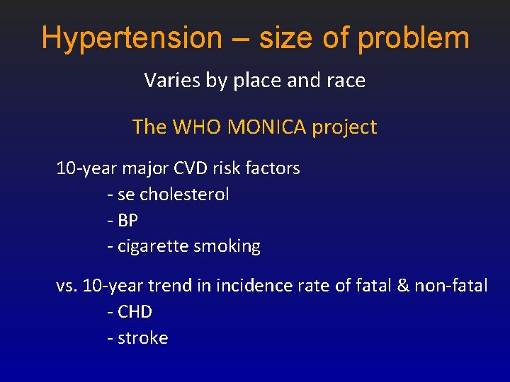 Hypertension – size of problem Varies by place and race The WHO MONICA project