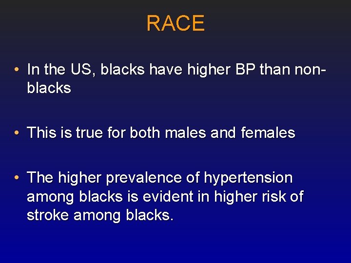 RACE • In the US, blacks have higher BP than nonblacks • This is