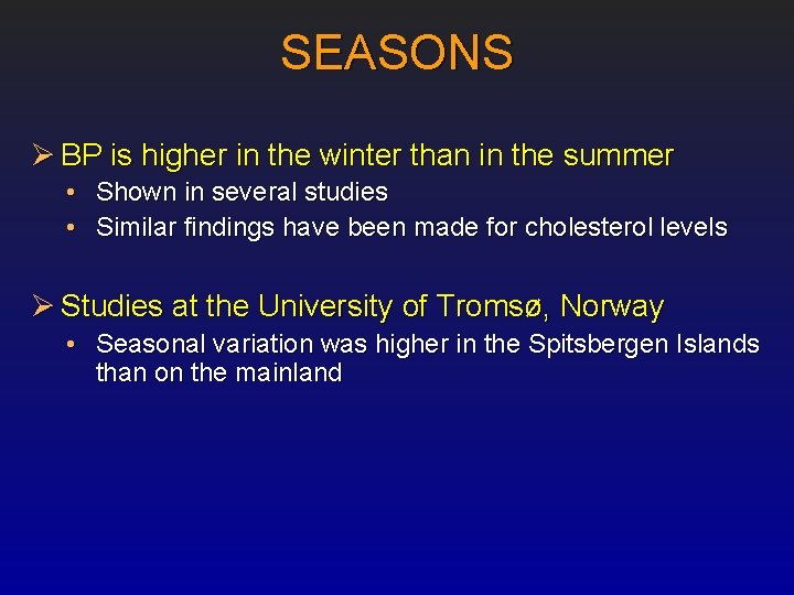 SEASONS Ø BP is higher in the winter than in the summer • Shown
