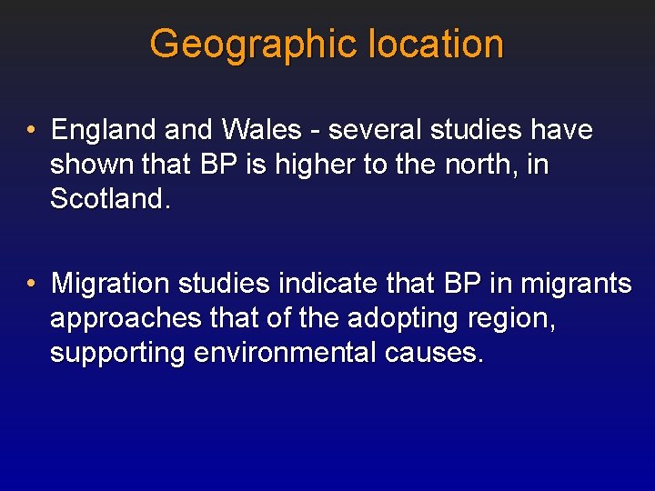 Geographic location • England Wales - several studies have shown that BP is higher