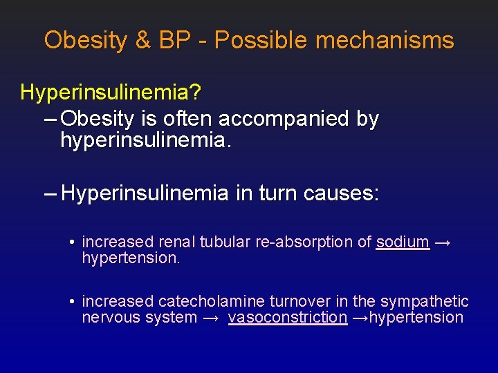 Obesity & BP - Possible mechanisms Hyperinsulinemia? – Obesity is often accompanied by hyperinsulinemia.