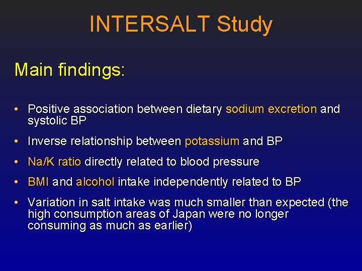 INTERSALT Study Main findings: • Positive association between dietary sodium excretion and systolic BP