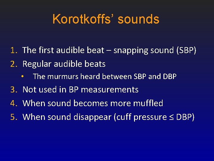 Korotkoffs’ sounds 1. The first audible beat – snapping sound (SBP) 2. Regular audible