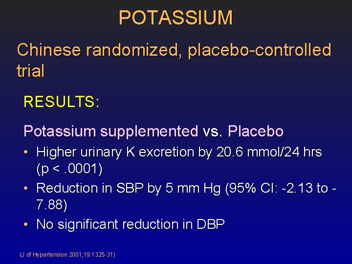 POTASSIUM Chinese randomized, placebo-controlled trial RESULTS: Potassium supplemented vs. Placebo • Higher urinary K
