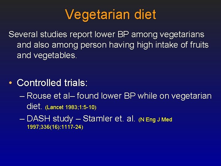 Vegetarian diet Several studies report lower BP among vegetarians and also among person having