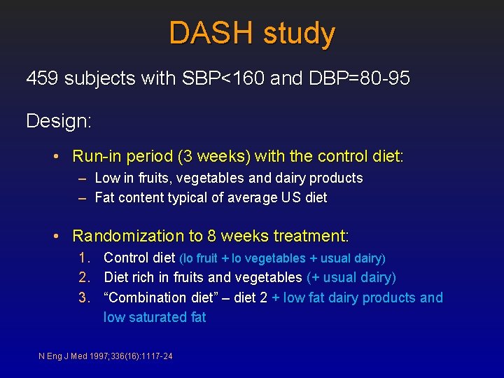 DASH study 459 subjects with SBP<160 and DBP=80 -95 Design: • Run-in period (3