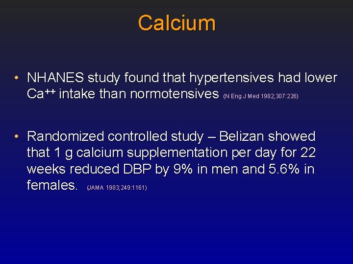 Calcium • NHANES study found that hypertensives had lower Ca++ intake than normotensives (N