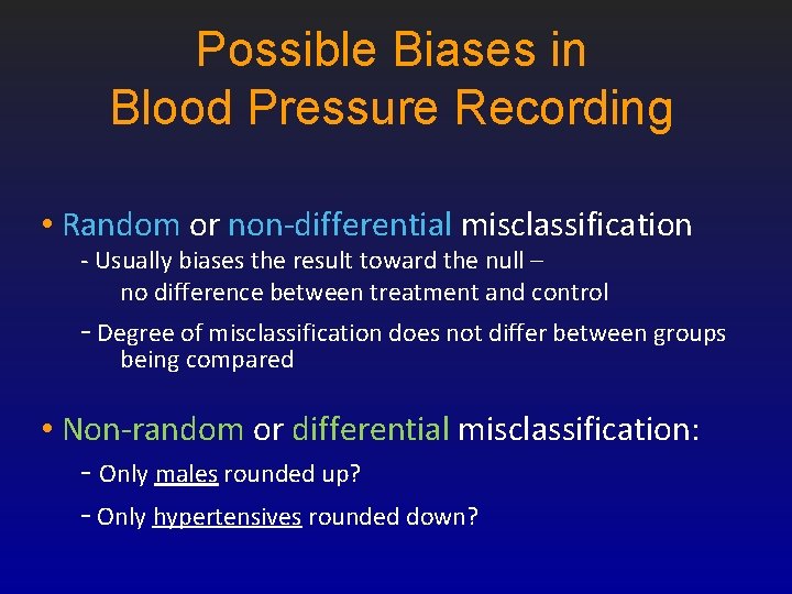 Possible Biases in Blood Pressure Recording • Random or non-differential misclassification - Usually biases