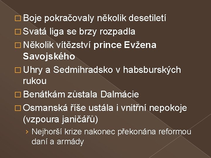 � Boje pokračovaly několik desetiletí � Svatá liga se brzy rozpadla � Několik vítězství