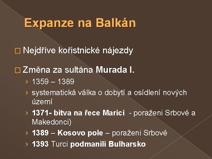 Expanze na Balkán � Nejdříve kořistnické nájezdy � Změna za sultána Murada I. ›