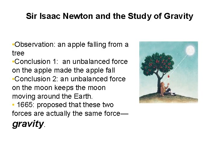 Chapter 5 Sir Isaac Newton and the Study of Gravity • Observation: an apple