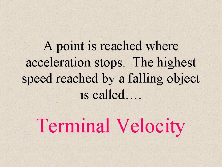 A point is reached where acceleration stops. The highest speed reached by a falling