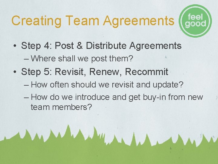 Creating Team Agreements • Step 4: Post & Distribute Agreements – Where shall we Creating Team Agreements • Step 4: Post & Distribute Agreements – Where shall we