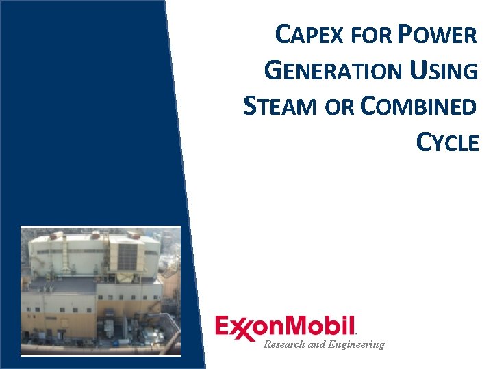 CAPEX FOR POWER GENERATION USING STEAM OR COMBINED CYCLE Research and Engineering 18 
