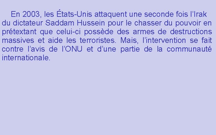  En 2003, les États-Unis attaquent une seconde fois l’Irak du dictateur Saddam Hussein