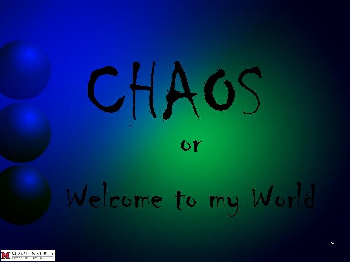 CHAOS or Welcome to my World 48 