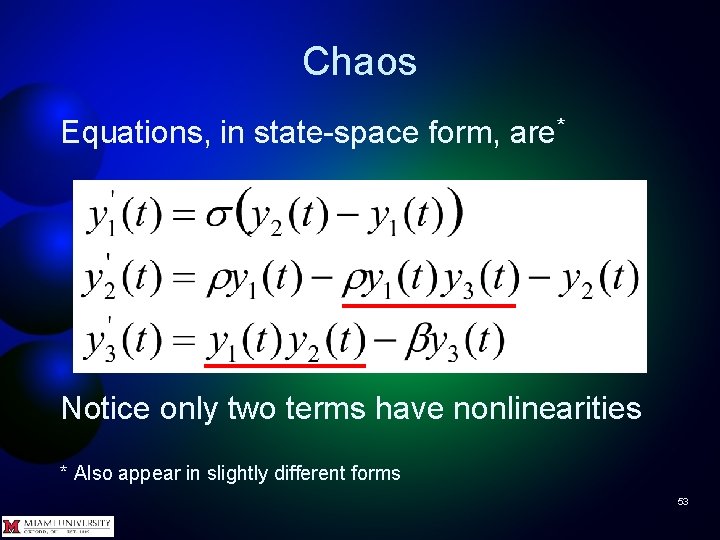 Chaos Equations, in state-space form, are* Notice only two terms have nonlinearities * Also