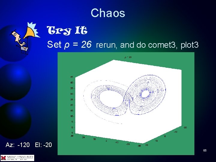 Chaos Try It Set ρ = 26 rerun, and do comet 3, plot 3
