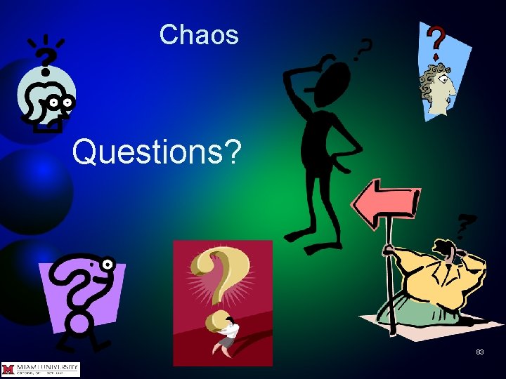 Chaos Questions? 83 
