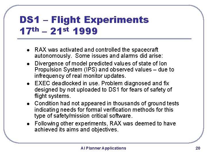 DS 1 – Flight Experiments 17 th – 21 st 1999 l l l DS 1 – Flight Experiments 17 th – 21 st 1999 l l l