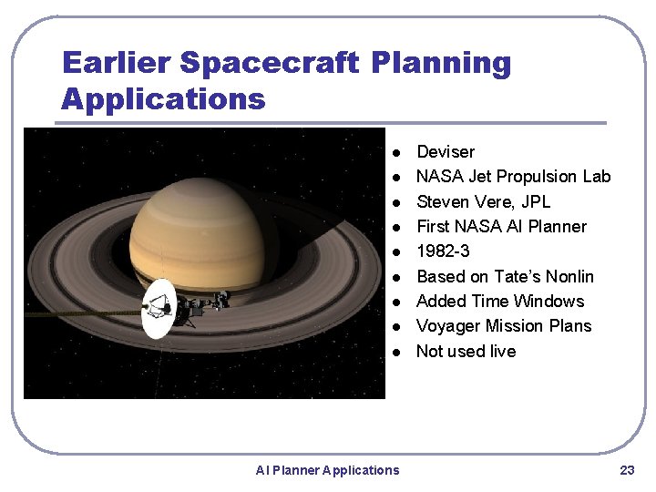 Earlier Spacecraft Planning Applications l l l l l AI Planner Applications Deviser NASA Earlier Spacecraft Planning Applications l l l l l AI Planner Applications Deviser NASA