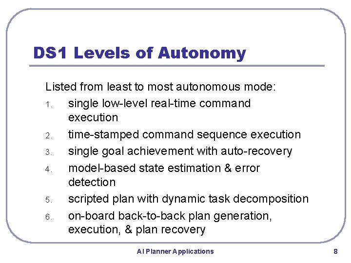 DS 1 Levels of Autonomy Listed from least to most autonomous mode: 1. single DS 1 Levels of Autonomy Listed from least to most autonomous mode: 1. single