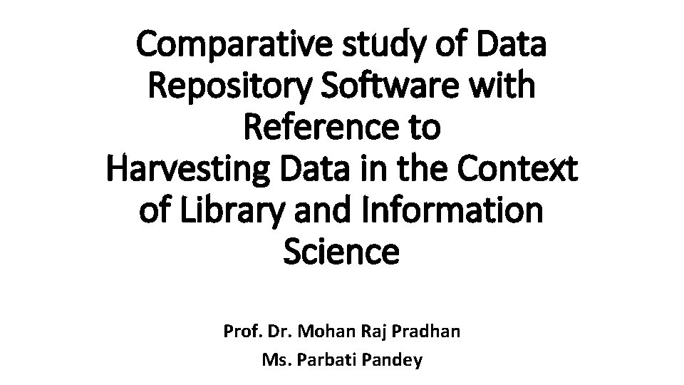 Comparative study of Data Repository Software with Reference to Harvesting Data in the Context