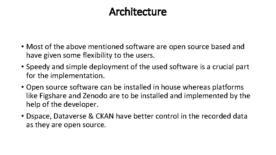 Architecture • Most of the above mentioned software open source based and have given