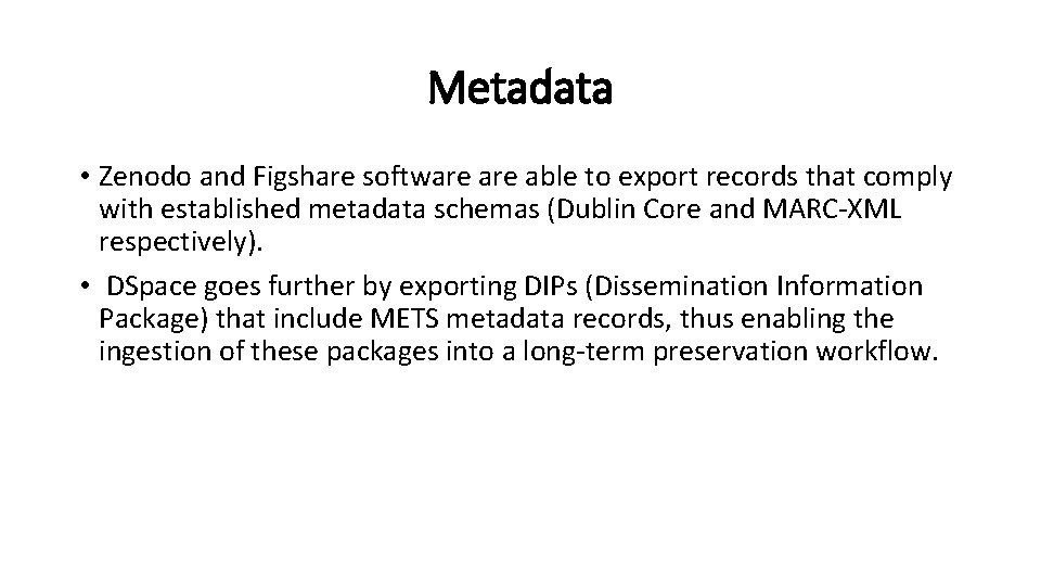 Metadata • Zenodo and Figshare software able to export records that comply with established