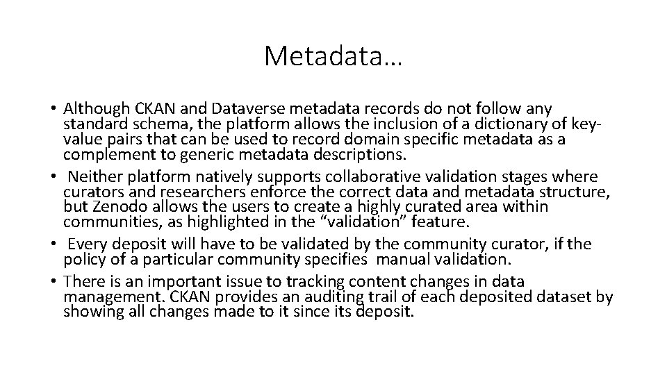 Metadata… • Although CKAN and Dataverse metadata records do not follow any standard schema,