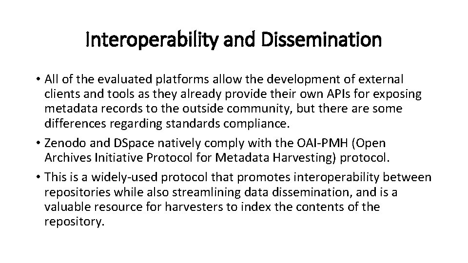 Interoperability and Dissemination • All of the evaluated platforms allow the development of external