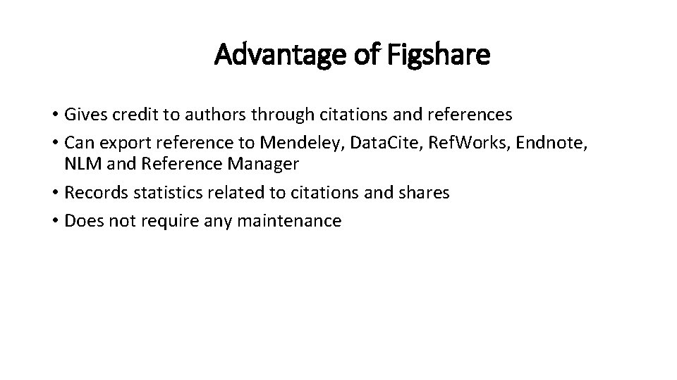 Advantage of Figshare • Gives credit to authors through citations and references • Can