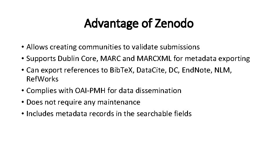 Advantage of Zenodo • Allows creating communities to validate submissions • Supports Dublin Core,
