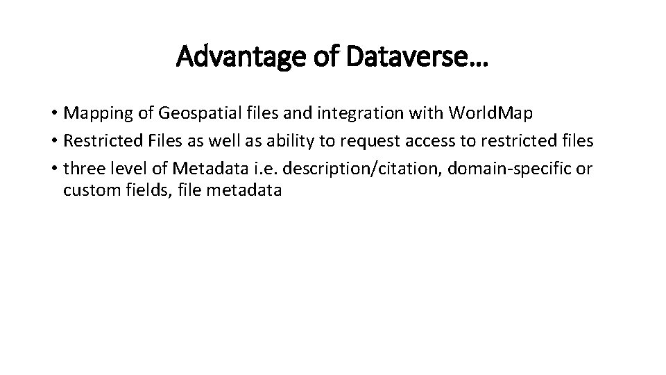 Advantage of Dataverse… • Mapping of Geospatial files and integration with World. Map •