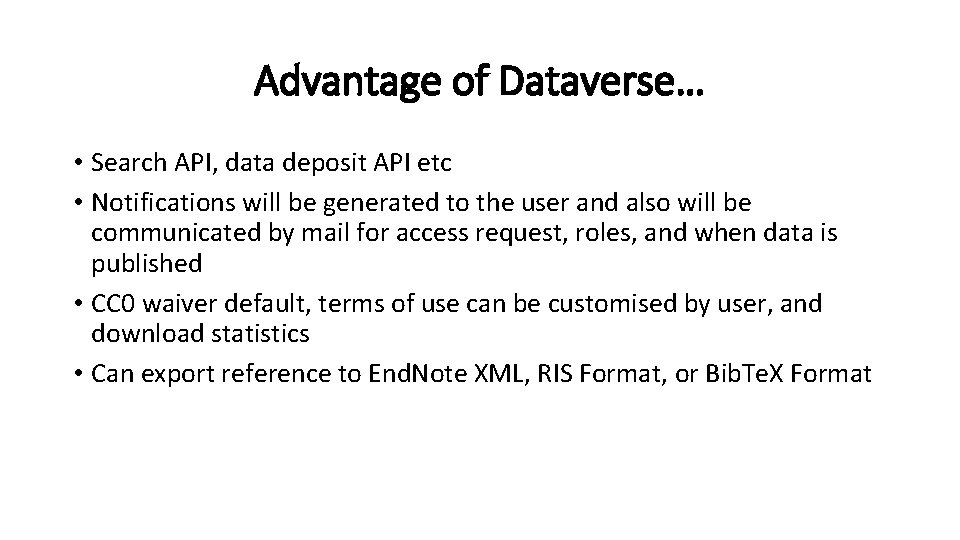 Advantage of Dataverse… • Search API, data deposit API etc • Notifications will be