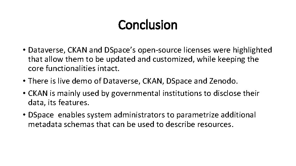 Conclusion • Dataverse, CKAN and DSpace’s open-source licenses were highlighted that allow them to