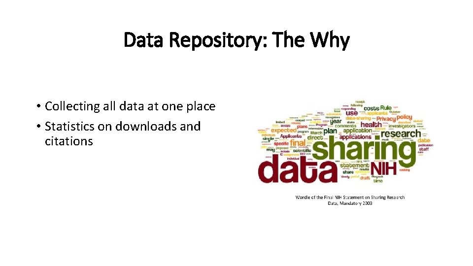 Data Repository: The Why • Collecting all data at one place • Statistics on