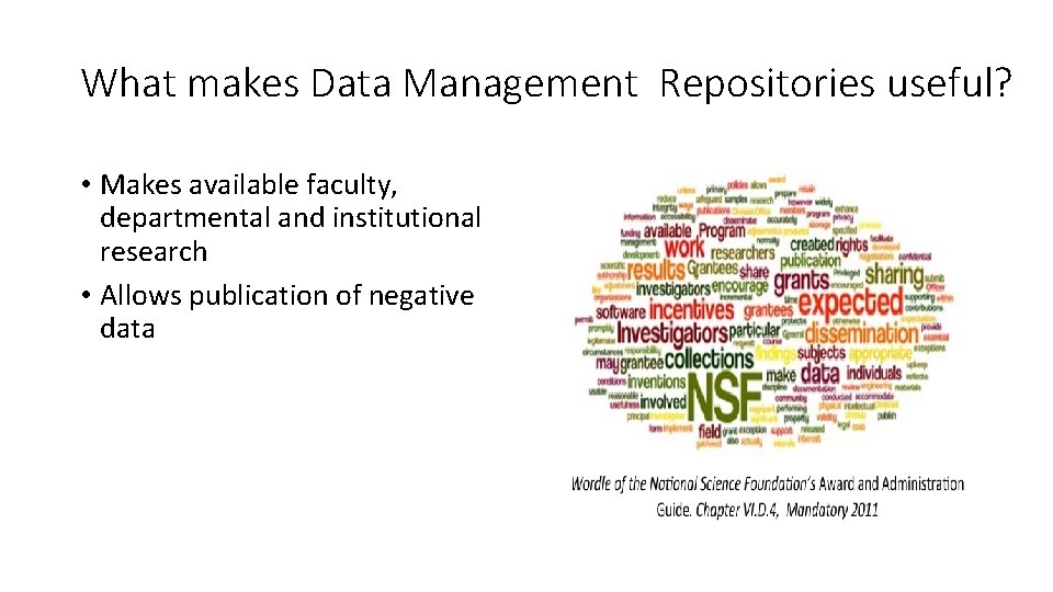 What makes Data Management Repositories useful? • Makes available faculty, departmental and institutional research