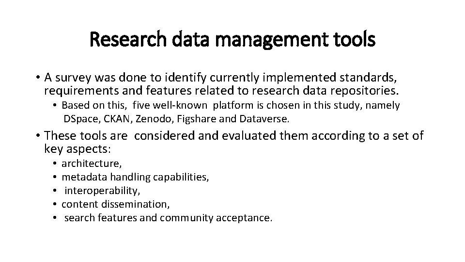Research data management tools • A survey was done to identify currently implemented standards,