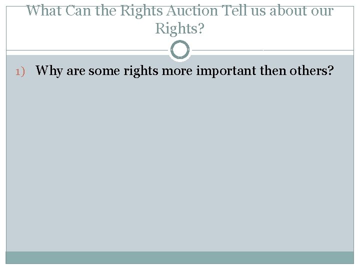 What Can the Rights Auction Tell us about our Rights? 1) Why are some