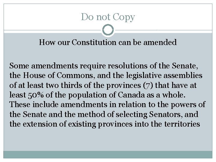 Do not Copy How our Constitution can be amended Some amendments require resolutions of