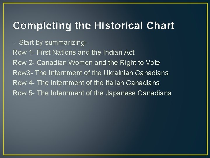 Completing the Historical Chart - Start by summarizing. Row 1 - First Nations and