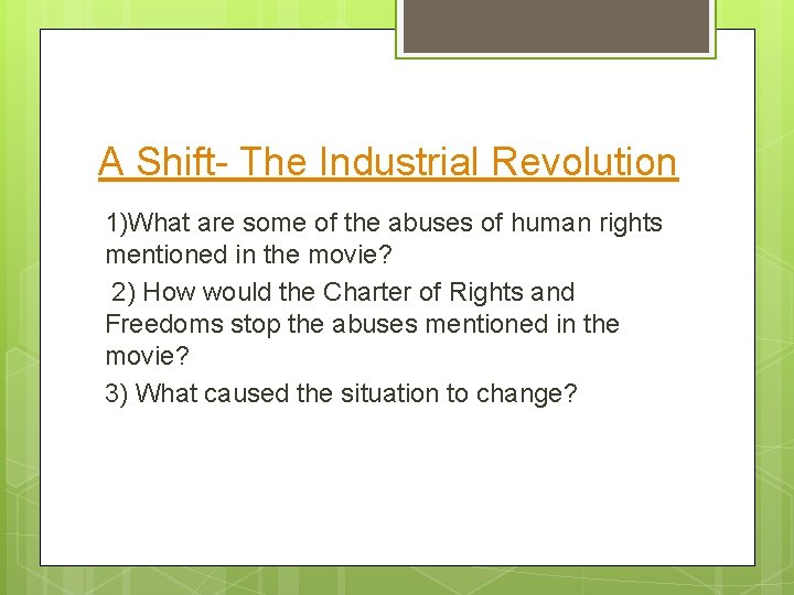 A Shift- The Industrial Revolution 1)What are some of the abuses of human rights