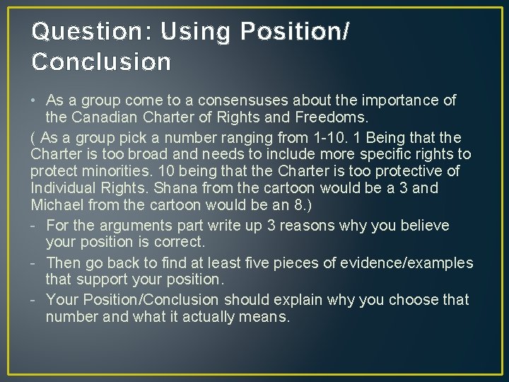 Question: Using Position/ Conclusion • As a group come to a consensuses about the