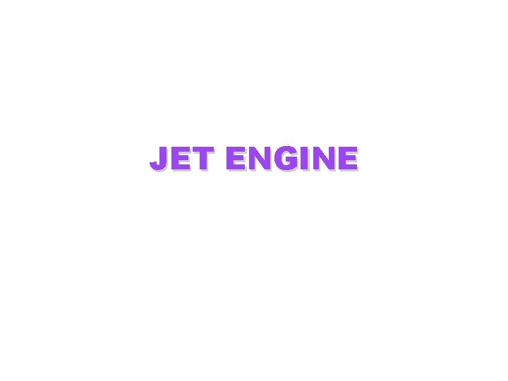 JET ENGINE JET ENGINE