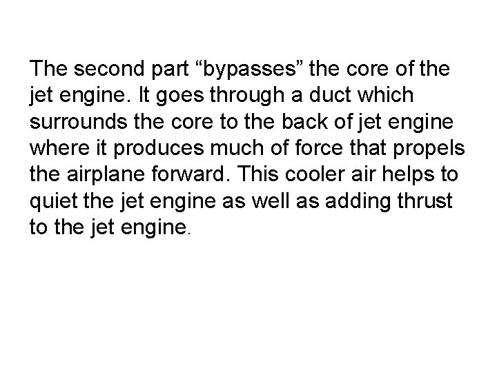 The second part “bypasses” the core of the jet engine. It goes through a The second part “bypasses” the core of the jet engine. It goes through a