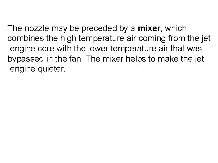  The nozzle may be preceded by a mixer, which combines the high temperature