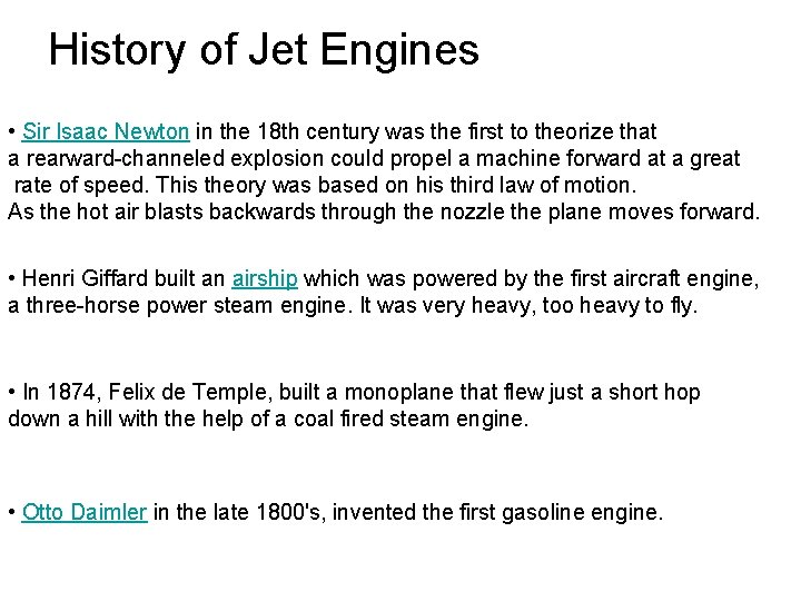 History of Jet Engines • Sir Isaac Newton in the 18 th century was